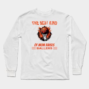 The best kind of mom raises ballers Long Sleeve T-Shirt